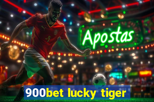 900bet lucky tiger